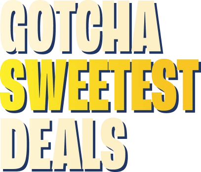 Gotcha Sweetest Deals